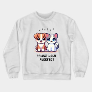 Pixel Dog Cat Pet Pawsitively Purrfect Crewneck Sweatshirt